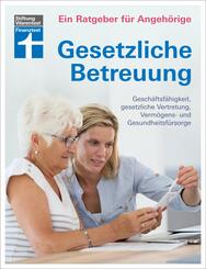 Gesetzliche Betreuung. Ein Ratgeber f&uuml;r Angeh&ouml;rige