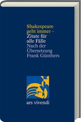 Shakespeare geht immer - Zitate f&uuml;r alle F&auml;lle - zweisprachige Ausgabe