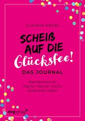 Schei&szlig; auf die Gl&uuml;cksfee! - Das Journal