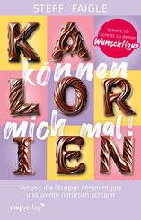 Kalorien k&ouml;nnen mich mal!
