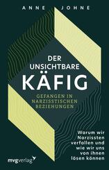 Der unsichtbare K&auml;fig - gefangen in narzisstischen Beziehungen