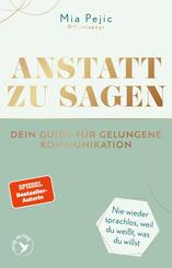 Anstatt zu sagen - Dein Guide f&uuml;r gelungene Kommunikation