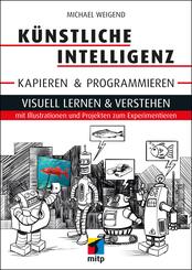 K&uuml;nstliche Intelligenz kapieren & programmieren