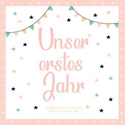 Das erste Jahr mit Baby - Ein Babyalbum f&uuml;r die ersten 365 gemeinsamen Tage zum Ausf&uuml;llen