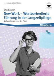New Work - Werteorientierte F&uuml;hrung in der Langzeitpflege