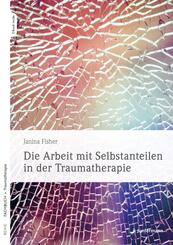 Die Arbeit mit Selbstanteilen in der Traumatherapie, m. 1 Beilage