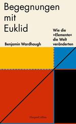 Begegnungen mit Euklid - Wie die &raquo;Elemente&laquo; die Welt ver&auml;nderten