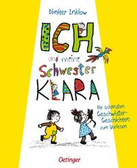 Ich und meine Schwester Klara. Die sch&ouml;nsten Geschwistergeschichten zum Vorlesen