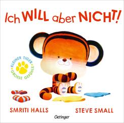 Kleiner Tiger, gro&szlig;e Gef&uuml;hle. Ich WILL aber NICHT!