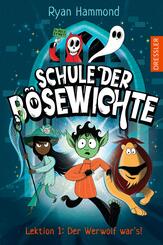 Schule der B&ouml;sewichte 1. Lektion 1: Der Werwolf war's!