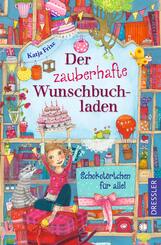 Der zauberhafte Wunschbuchladen 3. Schokot&ouml;rtchen f&uuml;r alle!