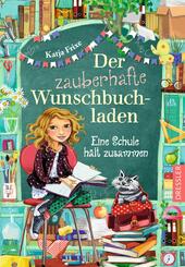 Der zauberhafte Wunschbuchladen 6. Eine Schule h&auml;lt zusammen