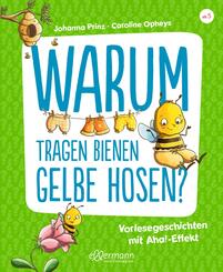 Warum tragen Bienen gelbe Hosen? Vorlesegeschichten mit Aha!-Effekt