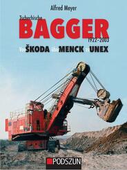 Tschechische Bagger 1922-2003: Von koda &uuml;ber Menck zu Unex