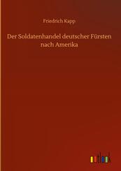 Der Soldatenhandel deutscher F&uuml;rsten nach Amerika