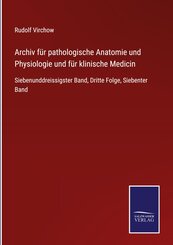 Archiv f&uuml;r pathologische Anatomie und Physiologie und f&uuml;r klinische Medicin