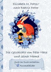 Die Geschichte von Peter Hase und seiner Mama (inklusive Ausmalbilder; deutsche Erstver&ouml;ffentlichung!)