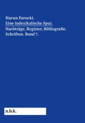 Harun Farocki. Eine indexikalische Spur. Nachtr&auml;ge und Register. Band 7