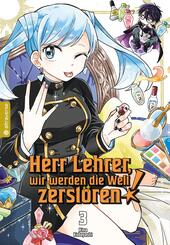 Herr Lehrer, wir werden die Welt zerst&ouml;ren! 03