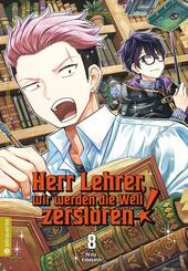 Herr Lehrer, wir werden die Welt zerst&ouml;ren! 08