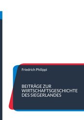Beitr&auml;ge zur Wirtschaftsgeschichte des Siegerlandes
