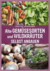 Alte Gem&uuml;sesorten und Wildkr&auml;uter selbst anbauen