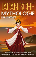 Japanische Mythologie f&uuml;r Einsteiger