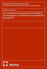 Die schuldhafte Verkennung der Zahlungspflicht des Arbeitgebers im sozialversicherungsrechtlichen Beitragsrecht