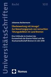 &Uuml;berbewertung mit Ansage? Zur Bewertungspraxis von versuchten T&ouml;tungsdelikten im Land Bremen