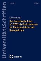 Das Kartellverbot des &sect; 1 GWB als Rechtsrahmen f&uuml;r Bieterkartelle in der Kunstauktion