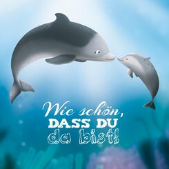 Wie sch&ouml;n, dass du da bist!