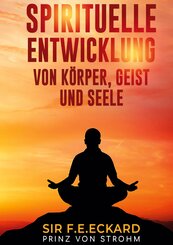 Spirituelle Entwicklung von K&ouml;rper und Geist