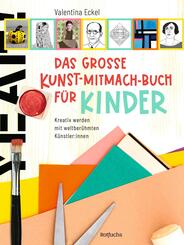 Das gro&szlig;e Kunst-Mitmach-Buch f&uuml;r Kinder