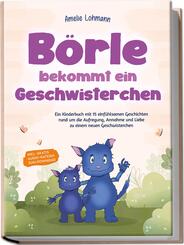 B&ouml;rle bekommt ein Geschwisterchen: Ein Kinderbuch mit 15 einf&uuml;hlsamen Geschichten rund um die Aufregung, Annahme und Liebe zu einem neuen Geschwisterchen - inkl. gratis Audio-Dateien zum Download