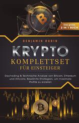 Krypto Komplettset f&uuml;r Einsteiger - Das gro&szlig;e 2 in 1 Buch: Daytrading & Technische Analyse von Bitcoin, Ethereum und Altcoins. Bew&auml;hrte Strategien, um maximale Profite zu erzielen