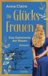 Die Gl&uuml;cksfrauen - Das Geheimnis der Rosen