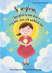 Spieglein, Spieglein in mir drin - zeig mir, wer ich wirklich bin
