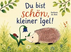Du bist sch&ouml;n, kleiner Igel!
