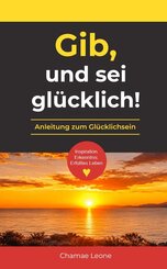 Gib, und sei gl&uuml;cklich!