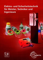 Elektro- und Sicherheitstechnik f&uuml;r Meister, Techniker und Ingenieure