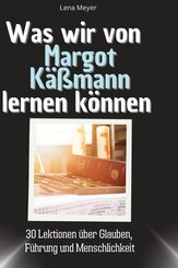 Was wir von Margot K&auml;&szlig;mann lernen k&ouml;nnen