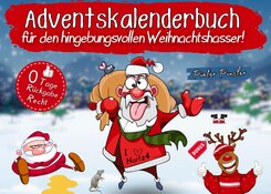 Adventskalenderbuch f&uuml;r den hingebungsvollen Weihnachtshasser!