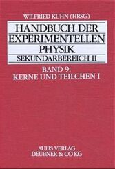Handbuch der experimentellen Physik Sekundarbereich II - Kerne und Teilchen