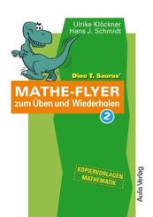 Dino T. Saurus' Mathe-Flyer zum &Uuml;ben und Wiederholen.Bd.2
