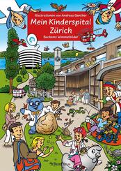 Mein Kinderspital Z&uuml;rich - ein liebevoll gestaltetes Wimmelbuch von Andreas Ganther