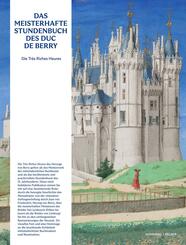 Das meisterhafte Stundenbuch des Duc de Berry - Die Tr&egrave;s Riches Heures