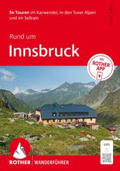 ROTHER Wanderf&uuml;hrer Rund um Innsbruck. 54 Touren im Karwendel, in den Tuxer Alpen und im Sellrain