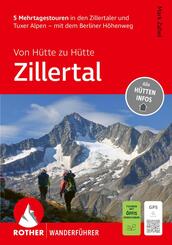 ROTHER Wanderf&uuml;hrer Von H&uuml;tte zu H&uuml;tte Zillertal. 5 Mehrtagestouren in den Zillertaler und Tuxer Alpen - mit dem Berliner H&ouml;henweg