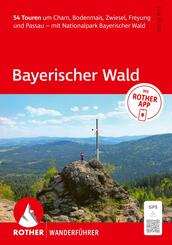 ROTHER Wanderf&uuml;hrer Bayerischer Wald. 54 Touren um Cham, Bodenmais, Zwiesel, Freyung und Passau - mit Nationalpark Bayerischer Wald