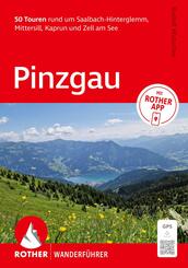 ROTHER Wanderf&uuml;hrer Pinzgau. 50 Touren rund um Saalbach-Hinterglemm, Mittersill, Kaprun und Zell am See
